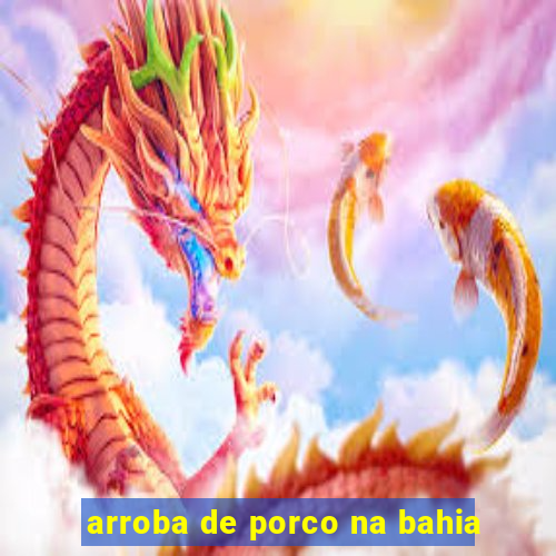 arroba de porco na bahia